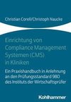 Einrichtung von Compliance Management Systemen (CMS) in Kliniken