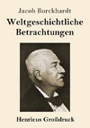 Weltgeschichtliche Betrachtungen (Großdruck)
