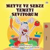 I Love to Eat Fruits and Vegetables (Turkish Book for Kids)