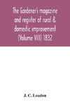 The Gardener's magazine and register of rural & domestic improvement (Volume VIII) 1832