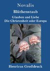 Blüthenstaub / Glauben und Liebe / Die Christenheit oder Europa (Großdruck)