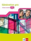 Génération pro - niveau avancé B1/B2. Schülerbuch mit Klett-Augmented-App 3. Lernjahr