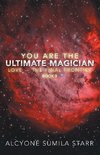 You Are the Ultimate Magician