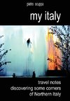 My Italy. Travel notes discovering some corners of Northern Italy