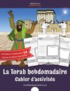 La Torah hebdomadaire Cahier d'activités