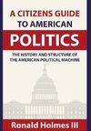 A Citizens Guide To American Politics