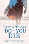 Twenty Things to Do After You Die