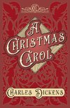 A Christmas Carol - With Appreciations and Criticisms By G. K. Chesterton