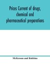 Prices current of drugs, chemical and pharmaceutical preparations, proprietary medicines, corks, dyes, paints etc., etc., etc.
