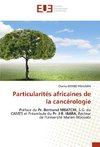 Particularités africaines de la cancérologie