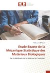 Etude Exacte de la Mécanique Statistique des Matériaux Biologiques