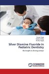 Silver Diamine Fluoride in Pediatric Dentistry