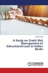 A Study on Credit Risk Management of Educational Loan in Indian Banks