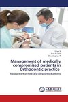 Management of medically compromised patients in Orthodontic practice