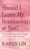 Should I Leave My Relationship or Not?