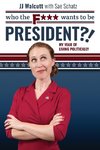 Who the F*** Wants to be President