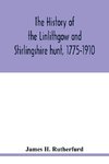 The history of the Linlithgow and Stirlingshire hunt, 1775-1910