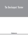 The Bee-keepers' review