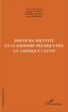 Discours, Identité et Leadership présidentiel en Amérique Latine