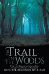 The Trail in the Woods