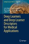 Deep Learners and Deep Learner Descriptors for Medical Applications