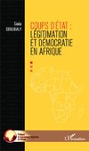 Coups d'Etat : légitimation et démocraties en Afrique