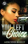 You Left Me No Choice (The Cartel Publications Presents)