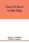 A Guide to the Study of Fresh-Water Biology