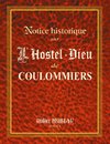 Notice Historique sur  l'Hostel-Dieu de Coulommiers