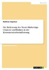Die Bedeutung des Neuro-Marketings. Chancen und Risiken in der Konsumentenbeeinflussung