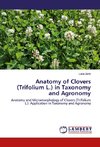 Anatomy of Clovers (Trifolium L.) in Taxonomy and Agronomy