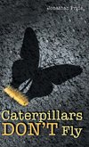 Caterpillars Don't Fly