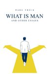 What Is Man? And Other Essays