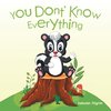 You Don't Know Everything