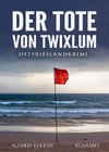 Der Tote von Twixlum. Ostfrieslandkrimi