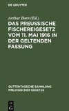 Das preussische Fischereigesetz vom 11. Mai 1916 in der geltenden Fassung