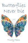 Butterflies Never Die
