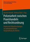 Polizeiarbeit zwischen Praxishandeln und Rechtsordnung
