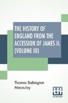 The History Of England From The Accession Of James II. (Volume III)