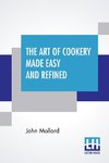 The Art Of Cookery Made Easy And Refined