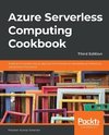 Azure Serverless Computing Cookbook, Third Edition