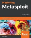 Mastering Metasploit, Fourth Edition