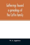 Gatherings toward a genealogy of the Coffin family