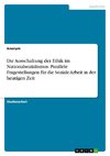Die Ausschaltung der Ethik im Nationalsozialismus. Parallele Fragestellungen für die Soziale Arbeit in der heutigen Zeit