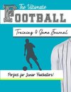 The Ultimate Football Training and Game Journal