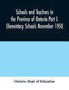 Schools and teachers in the Province of Ontario Part I. Elementary Schools November 1958