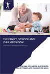The family, school and play mediation