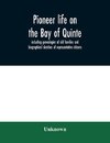 Pioneer life on the Bay of Quinte, including genealogies of old families and biographical sketches of representative citizens