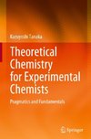 Theoretical Chemistry for Experimental Chemists