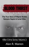 Blood Thirst ; The True Story of Wayne Boden Vampire Rapist & Serial Killer